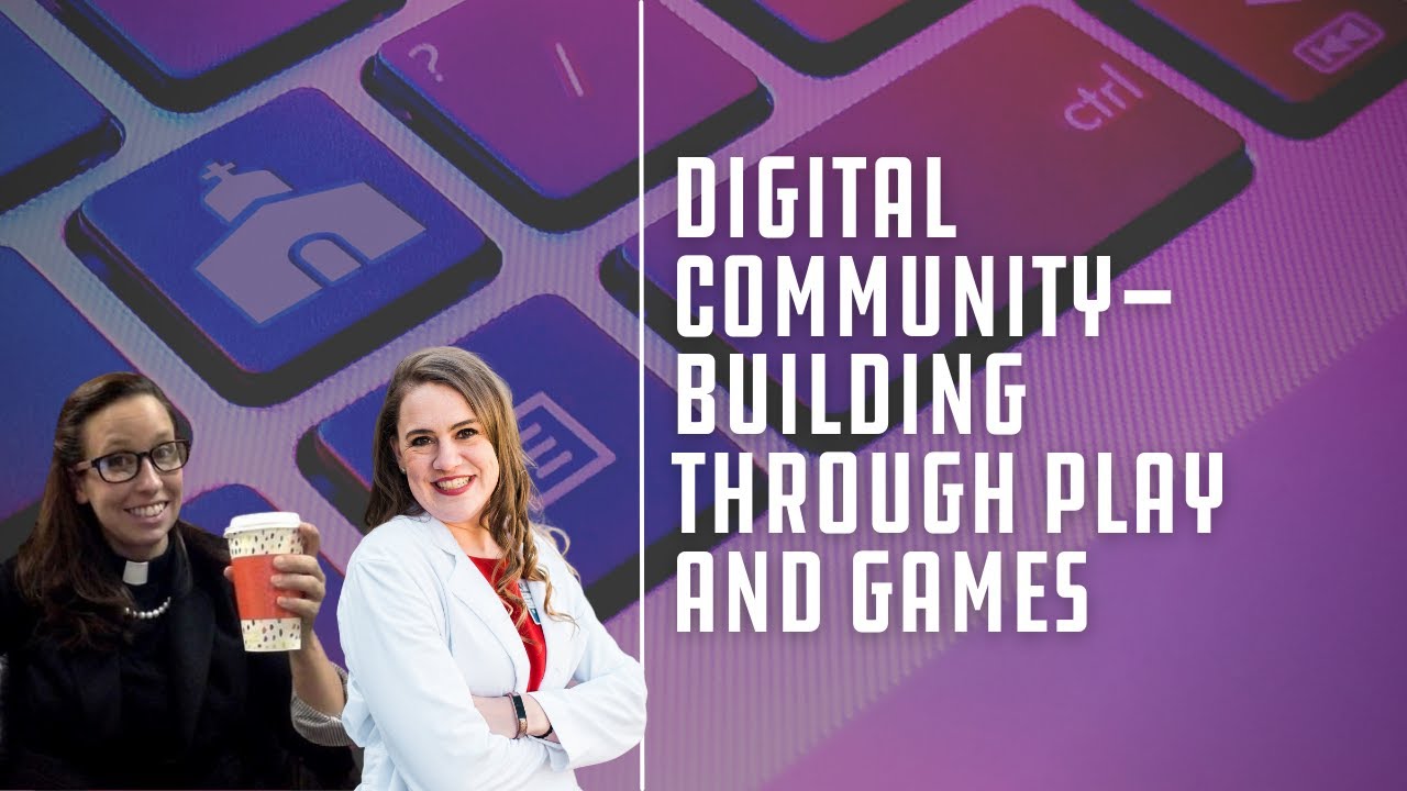 Digital Parish Digital community building through play and gaming