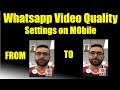 Whatsapp video call quality settings | Whatsapp video quality problem