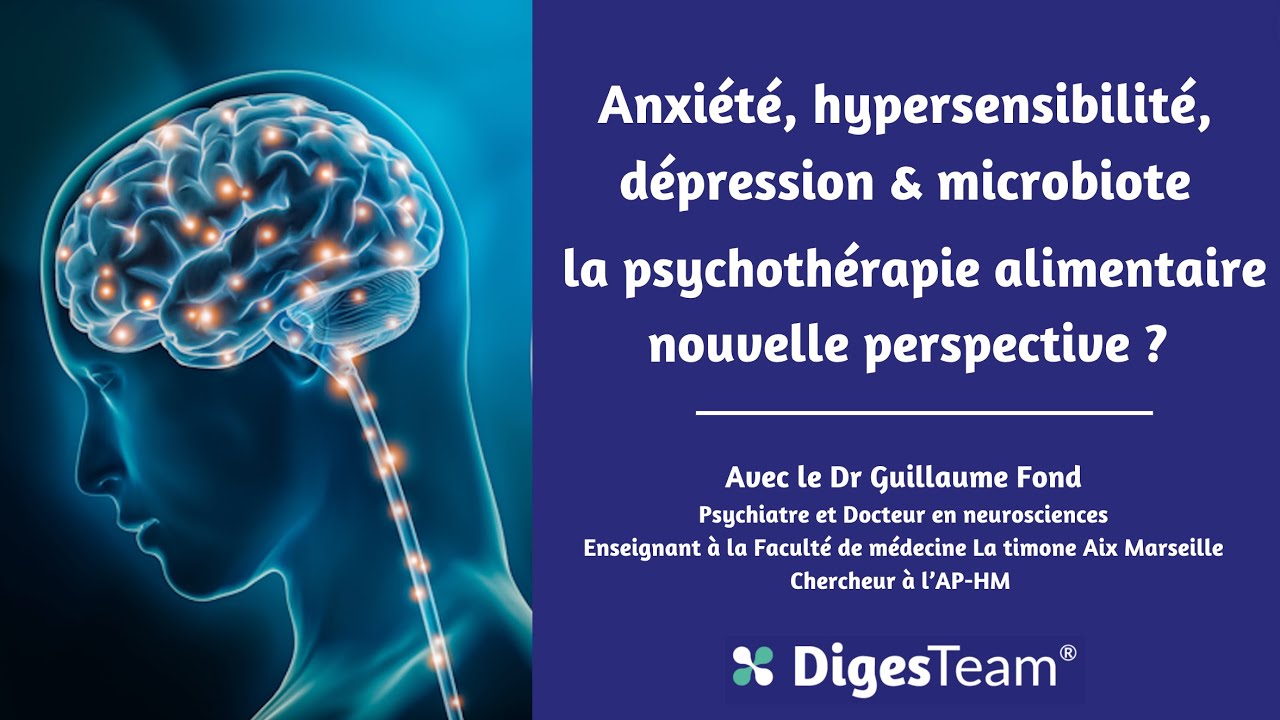 Hypersensibilité, anxiété, dépression & microbiote : la psychonutrition, nouvelle perspective ?