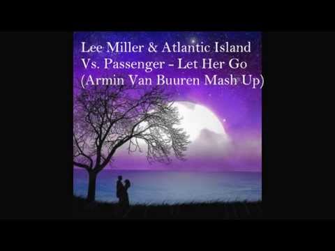 Lee Miller & Passenger - Atlantic Island vs Let Her Go (Armin van Buuren Mashup)