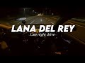 Lana Del Rey Late Night Drive Songs
