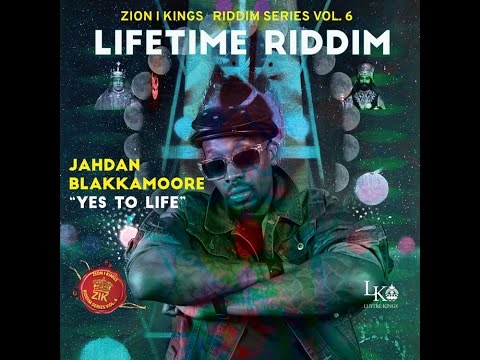 Jahdan Blakkamoore - Yes to Life (Lifetime Riddim) Zion I Kings