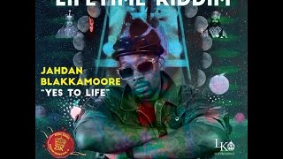 Jahdan Blakkamoore - Yes to Life (Lifetime Riddim) Zion I Kings
