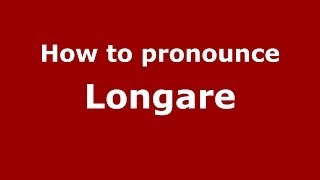 How to pronounce Longare