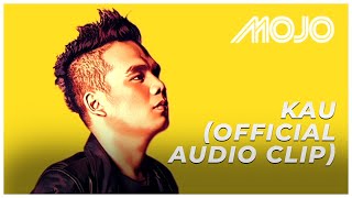 Download lagu MOJO - Kau ( Audio Clip) mp3