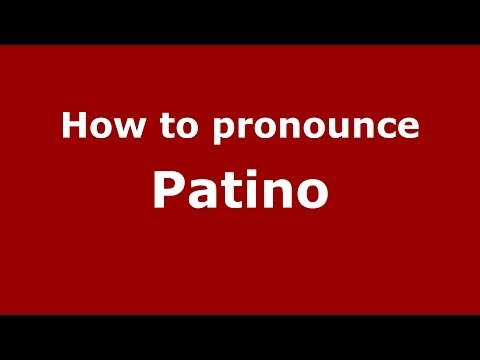 How to pronounce Patino