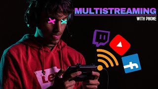 How to multistream from a Phone | Stream on Multiple Platforms From Mobile at Once | Multistreaming