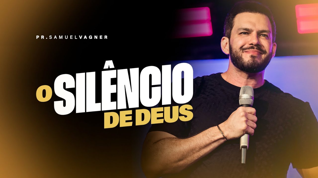 O SILÊNCIO DE DEUS | SAMUEL VAGNER