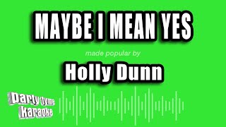 Holly Dunn - Maybe I Mean Yes (Karaoke Version)
