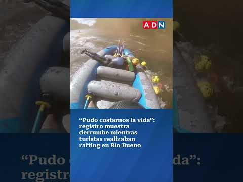Impactante registro muestra derrumbe mientras turistas realizaban rafting en Río Bueno