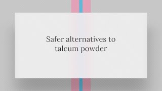 Safe Alternatives to Talcum Powder