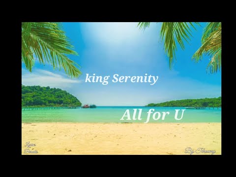 King Serenity /Locko / Sergio Alejandro - All For U ( Lyrics, Parole)