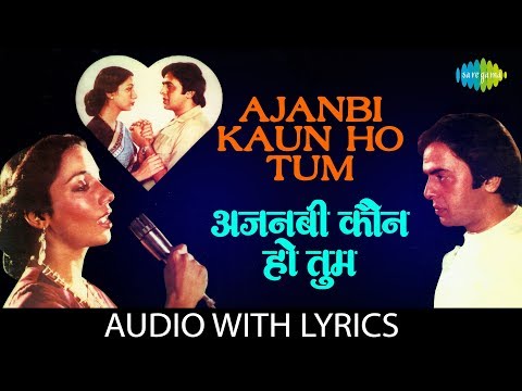 Ajnabi Kaun Ho Tum (Lyrical) — watch video