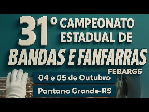 31° Campeonato Estadual de Bandas e Fanfarras / FEBARGS - Pantano Grande RS /SÁBADO MANHÃ/