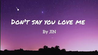 Download lagu Don't Say You Love Me - JIN (진) Lyrics @HYBELABELS mp3