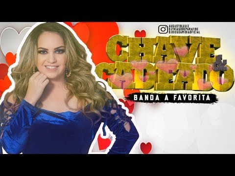 BANDA A FAVORITA - CHAVE E CADEADO - MÚSICA NOVA