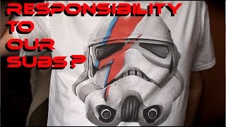 Do We Have A Responsibility To Our Subcribers? Video Response.