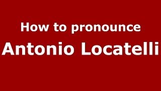 How to pronounce Antonio Locatelli