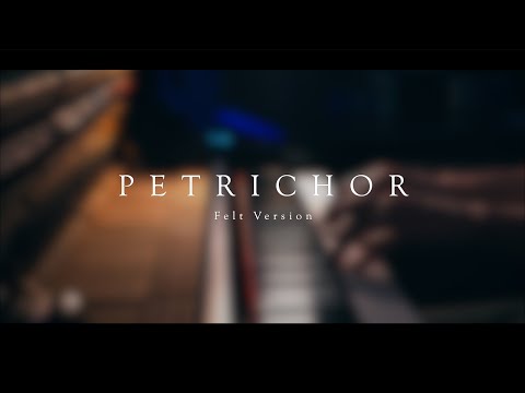 Petrichor (Felt Version) \\ Original by Jacob's Piano