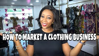 HOW TO MARKET YOUR CLOTHING BUSINESS | CLOTHING BRAND