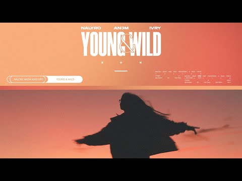 NALYRO, AN3M & IVRY - Young & Wild