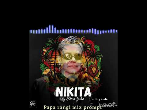 PAPA RANGI MIX prompt - " NIKITA" by Elton John ( rolling code) 😍🎼🙏