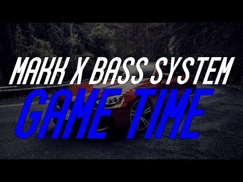 MAKK x Bass System - Game Time (feat. Young Heat)