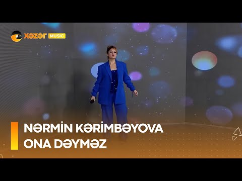 Nərmin Kərimbəyova — Ona Dəyməz