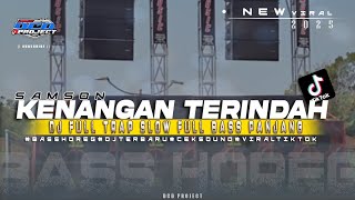 Download lagu DJ TRAP SLOW KENANGAN TERINDAH - SAMSON || DJ POP INDO BASS PANJANG HOREG || DCD PROJECT mp3