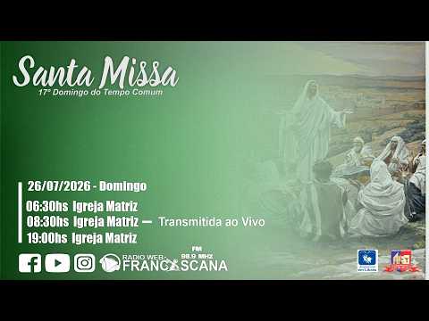 SANTA MISSA | 17º DOMINGO DO TEMPO COMUM | 26/07/2026