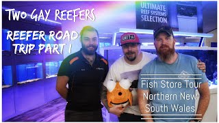 Reefer Road Trip Part I - Fish Store Tour, Northern New South Wales