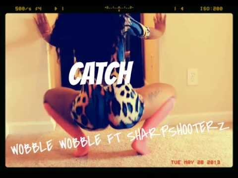 Catch Wobble Wobble ft SharpShooterz