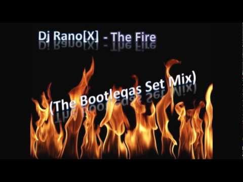 Dj Rano[X] - The Fire (The Bootleq Set Mix)