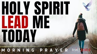 Holy Spirit, Go Before Me Today | Morning Prayer for Protection & Guidance