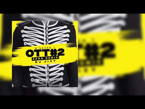 JIXY  x  N'SEVEN 7 - OTT #2 (Afro Remix)