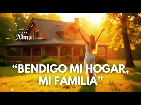 💛 BENDIGO MI HOGAR, MI FAMILIA | Canción Sagrada para Atraer Paz, Gratitud y Protección Divina 💖🏡