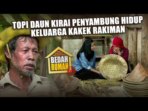 BEDAH RUMAH EPISODE 439 - Topi Daun Kirai Penyambung Hidup Keluarga Kakek Rakiman