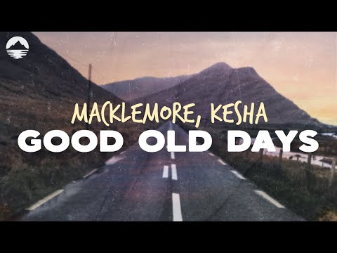 Macklemore, Kesha - Good Old Days | Lyrics