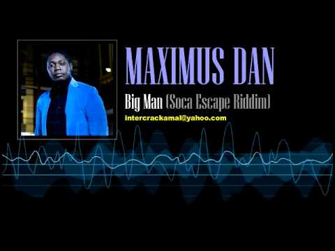 Maximus Dan - Big Man (Soca Escape Riddim)