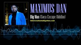 Maximus Dan - Big Man (Soca Escape Riddim)
