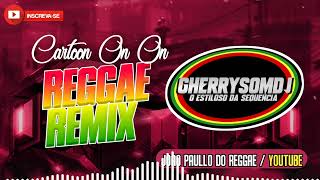 Download lagu Cartoon On & On Vs Reggae Remix 2022 GHERRYSOMDJ #joãopaullodoreggae mp3