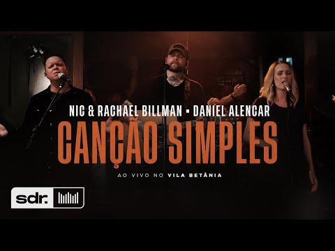 Canção Simples (Ao Vivo no Betânia) - Nic & Rachael Billman ft. Daniel Alencar | Som do Reino