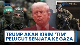 Trump akan Kirim Pasukan 'Pelucutan Senjata' Hamas ke Gaza, Juga akan Latih Pasukan Palestina Baru