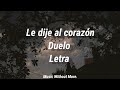 Le dije al corazón - Duelo (Letra) / Music Without More.