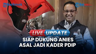 VIDEO PDIP Buka Peluang Dukung Anies di Pilgub Jakarta, Asal Bersedia Menjadi Kader Partai