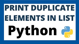 Python program to print duplicate values in a list tutorial | Duplicate elements