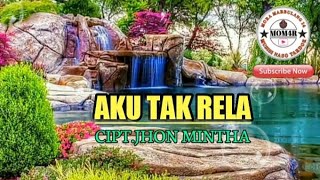 Download lagu Aku Tak Rela - Cover [@bangmora1498 ] Cipt.Jhon Mintha mp3