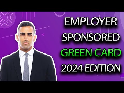 Your Guide to Employer-Sponsored Green Card 2024: What You Need to Know
