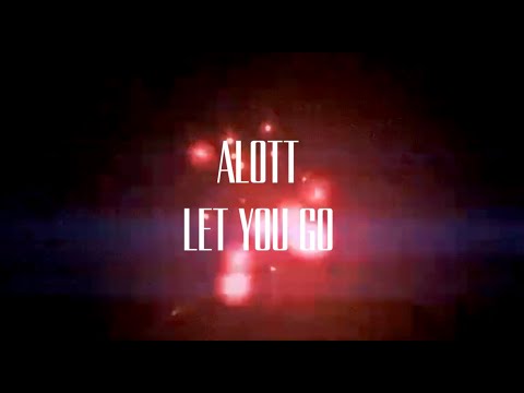 ALOTT - Let You Go