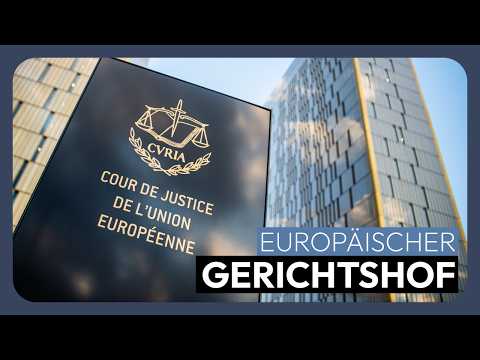 Der Europäische Gerichtshof: Alles, was ihr wissen müsst